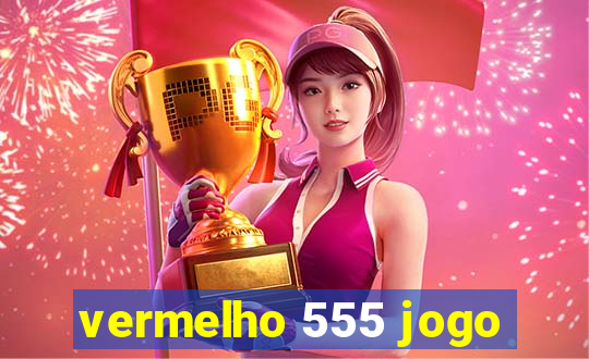 vermelho 555 jogo